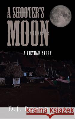 A Shooter's Moon D. J. Power 9781642145045 Page Publishing Inc - książka