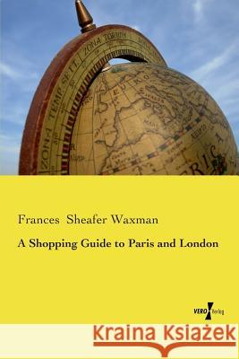 A Shopping Guide to Paris and London Frances Sheafer Waxman 9783737201483 Vero Verlag Gmbh & Co.Kg - książka