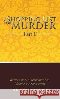 A Shopping List for Murder - Part II: Robyn's Story of Rebuilding Her Life After a Serious Crime Beveridge, Robyn 9781490719825 Trafford Publishing - książka