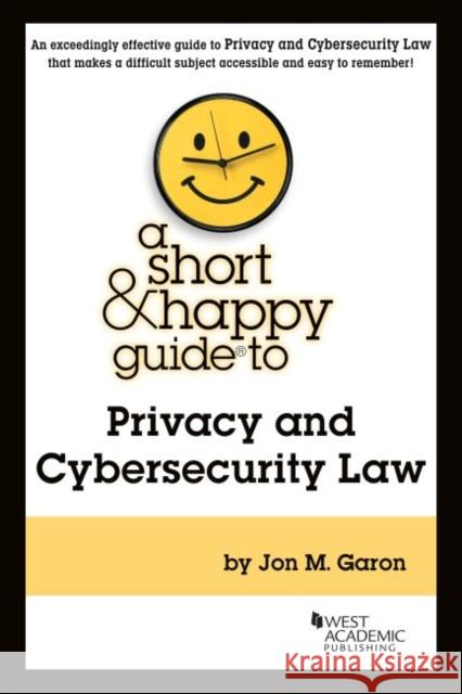 A Short & Happy Guide to Privacy and Cybersecurity Law Jon M. Garon 9781684679836 West Academic - książka