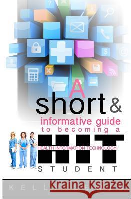 A Short & Informative Guide To Becoming A HIT Student Lewis, Kelli 9780692276532 M & L Media Publishing - książka