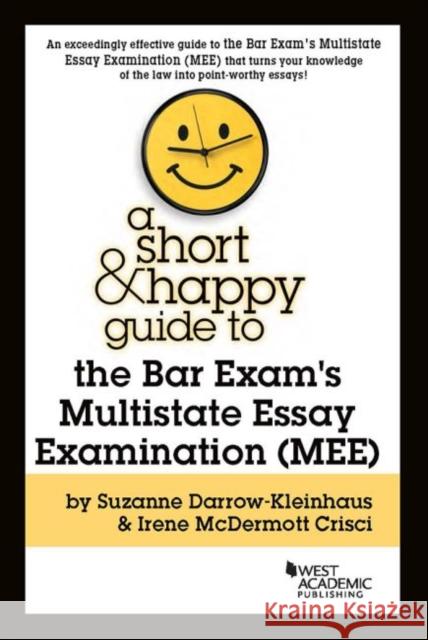 A Short & Happy Guide to the Bar Exam's Multistate Essay Examination (MEE) Suzanne D. Darrow-Kleinhaus, Irene McDermott Crisci 9781683288572 Eurospan (JL) - książka
