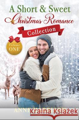 A Short and Sweet Christmas Romance Collection Anne Harrison 9781950041091 Carly Stevens - książka