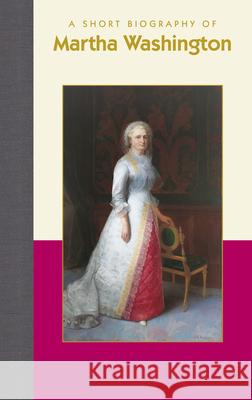 A Short Biography of Martha Washington Mary Thompson 9781944038243 Benna Books - książka