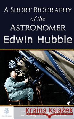 A Short Biography of the Astronomer Edwin Hubble Doug Wes 9781514772058 Createspace - książka