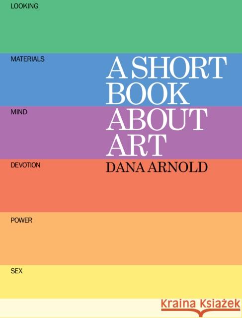 A Short Book About Art Dana Arnold 9781854379078 Tate Publishing - książka