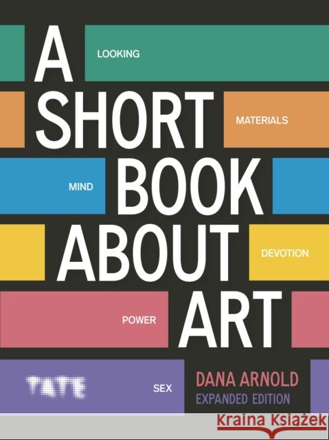 A Short Book About Art (Expanded Edition) Dana Arnold 9781849769471 Tate Publishing - książka