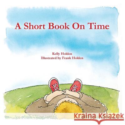 A Short Book on Time Kelly Holden 9781312716568 Lulu.com - książka