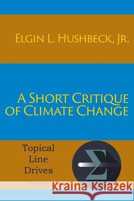 A Short Critique of Climate Change Jr. Elgin L. Hushbeck 9781631993930 Energion Publications - książka