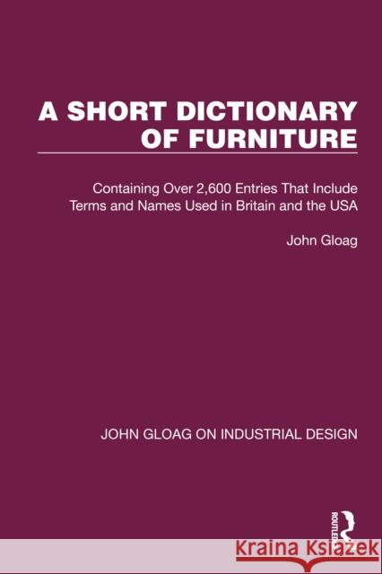 A Short Dictionary of Furniture: Containing Over 2,600 Entries That Include Terms and Names Used in Britain and the USA John Gloag 9781032367736 Routledge - książka