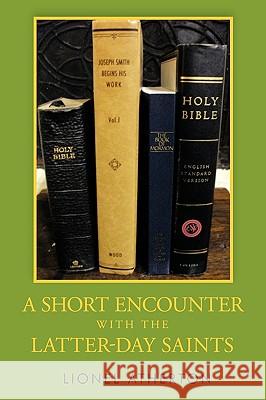 A Short Encounter with the Latter-Day Saints Atherton, Lionel 9781449091460 Authorhouse - książka