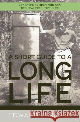 A Short Guide To A Long Life Furlong, Edward 9781475287868 Createspace Independent Publishing Platform - książka