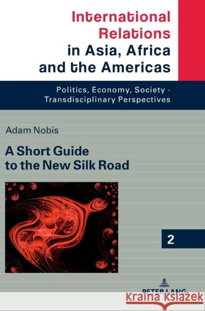 A Short Guide to the New Silk Road Adam Nobis   9783631748671 Peter Lang AG - książka