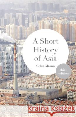 A Short History of Asia Colin Mason 9781137340603 Palgrave Macmillan Higher Ed - książka