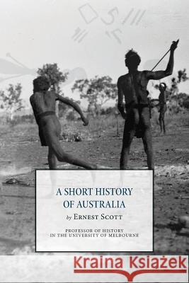 A Short History of Australia Ernest Scott 9781537524924 Createspace Independent Publishing Platform - książka