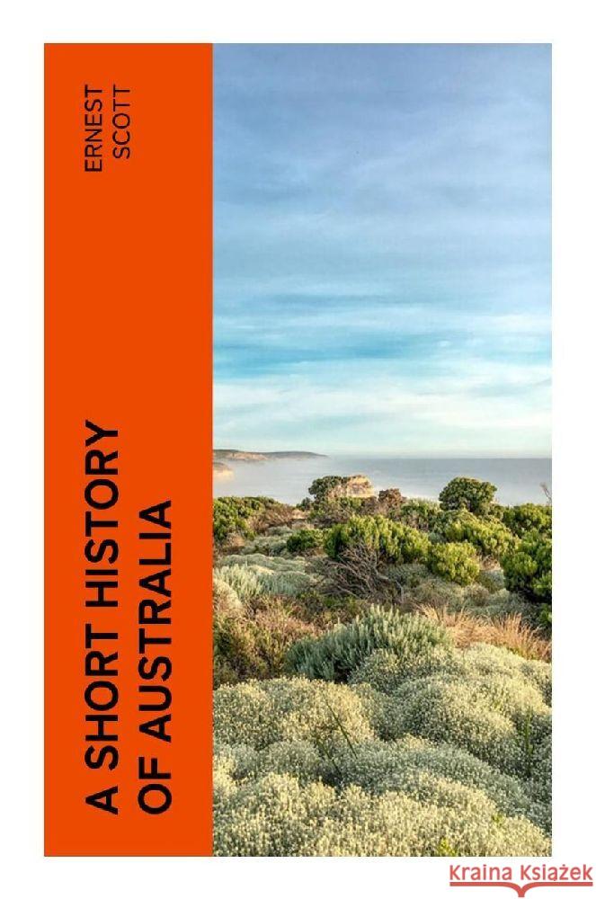 A Short History of Australia Scott, Ernest 9788027380343 e-artnow - książka