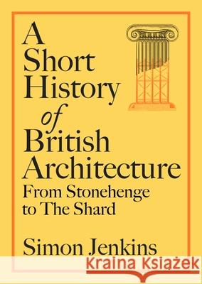 A Short History of British Architecture: From Stonehenge to the Shard Simon Jenkins 9780241674956 Penguin Books Ltd - książka