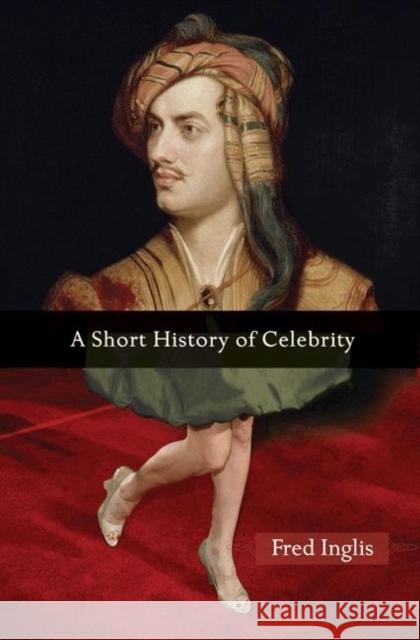 A Short History of Celebrity Fred Inglis 9780691135625  - książka