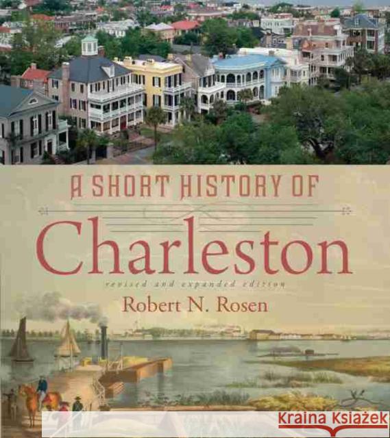 A Short History of Charleston Robert N. Rosen 9781643361864 University of South Carolina Press - książka