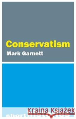 A Short History of Conservatism Dr Mark (Lancaster University) Garnett 9781788215039 Agenda Publishing - książka