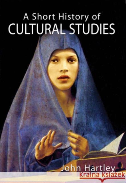 A Short History of Cultural Studies John Hartley 9780761950271 Sage Publications - książka