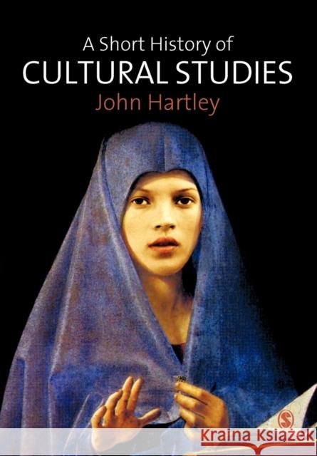 A Short History of Cultural Studies John Hartley 9780761950288 Sage Publications - książka