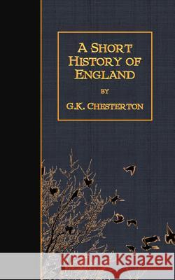 A Short History of England G. K. Chesterton 9781507868836 Createspace - książka