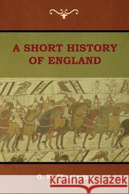 A Short History of England G. K. Chesterton 9781604449495 Indoeuropeanpublishing.com - książka