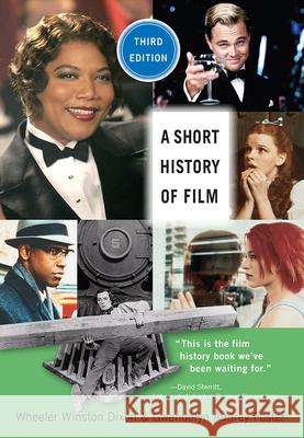 A Short History of Film, Third Edition Wheeler Winston Dixon Gwendolyn Audrey Foster 9780813595122 Rutgers University Press - książka