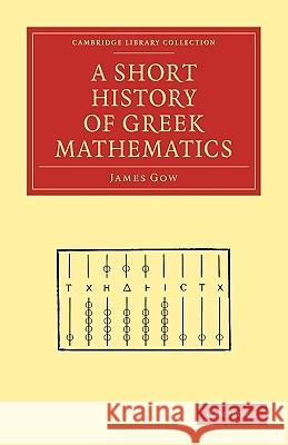 A Short History of Greek Mathematics James Gow 9781108009034 Cambridge University Press - książka