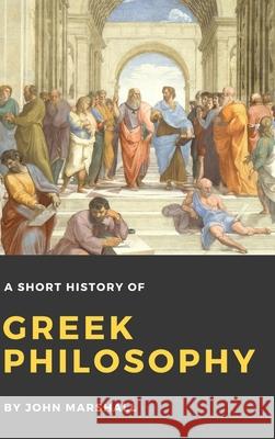 A Short History of Greek Philosophy John Marshall 9781365401701 Lulu.com - książka