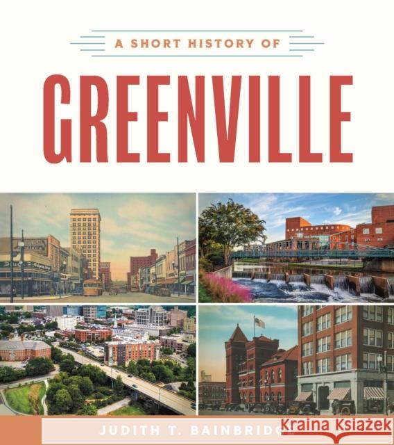 A Short History of Greenville Judith T. Bainbridge 9781643364674 University of South Carolina Press - książka