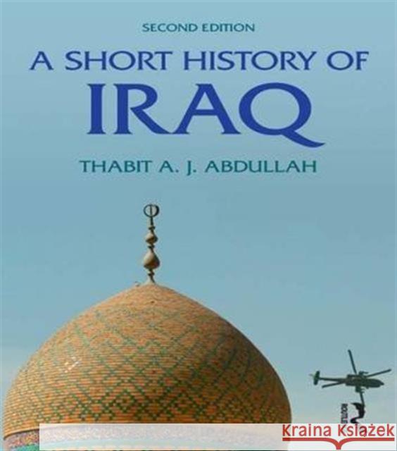 A Short History of Iraq Thabit Abdullah 9781138835153 Routledge - książka