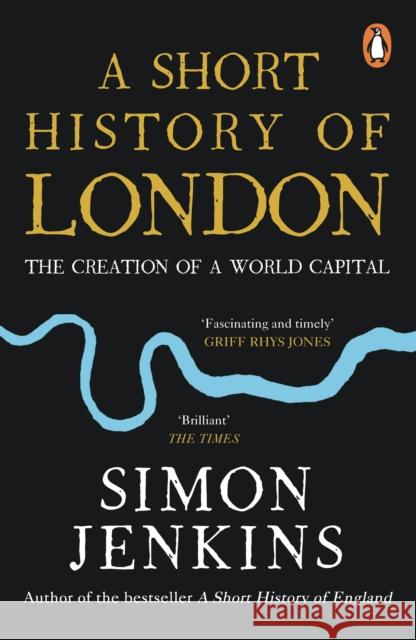 A Short History of London: The Creation of a World Capital Jenkins Simon 9780241985359 Penguin Books Ltd - książka