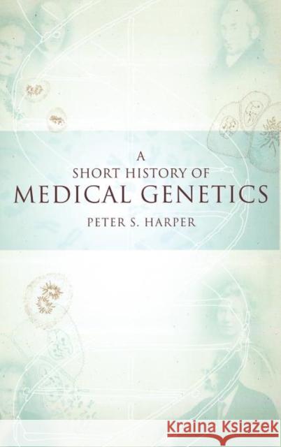 A Short History of Medical Genetics Peter S. Harper 9780195187502 Oxford University Press, USA - książka