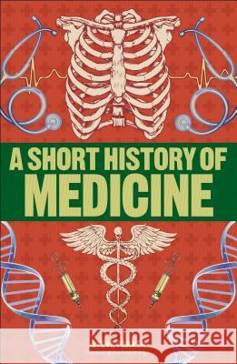 A Short History of Medicine Steve Parker 9781465484642 DK Publishing (Dorling Kindersley) - książka