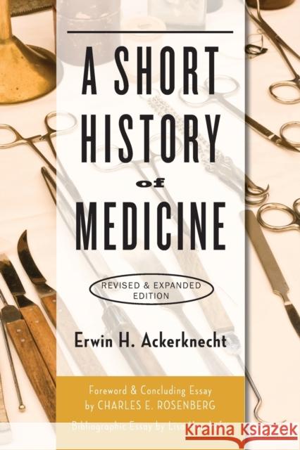 A Short History of Medicine (Revised, Expanded) Ackerknecht, Erwin H. 9781421419541 John Wiley & Sons - książka