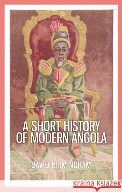 A Short History of Modern Angola David Birmingham 9781849045193 C Hurst & Co Publishers Ltd - książka