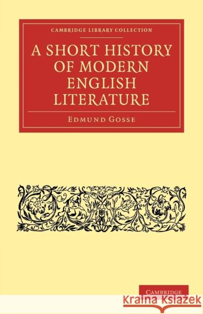 A Short History of Modern English Literature Edmund Gosse 9781108033923 Cambridge University Press - książka
