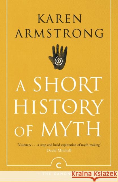 A Short History Of Myth Karen Armstrong 9781782118909 Canongate Books - książka
