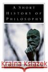 A Short History of Philosophy Robert C. Soloman Robert C. Solomon Kathleen M. Higgins 9780195101966 Oxford University Press