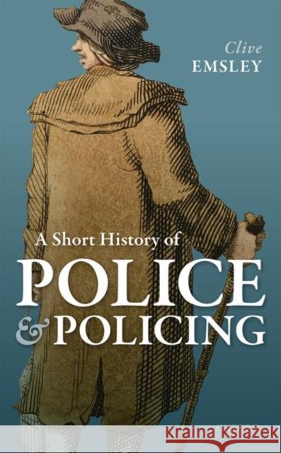 A Short History of Police and Policing Clive Emsley 9780198844600 Oxford University Press - książka