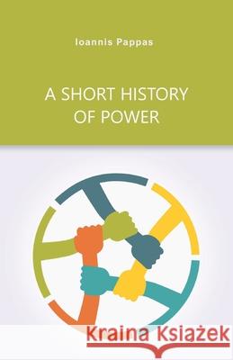 A Short History of Power Ioannis Pappas 9786180027112 Ioannis Pappas - książka