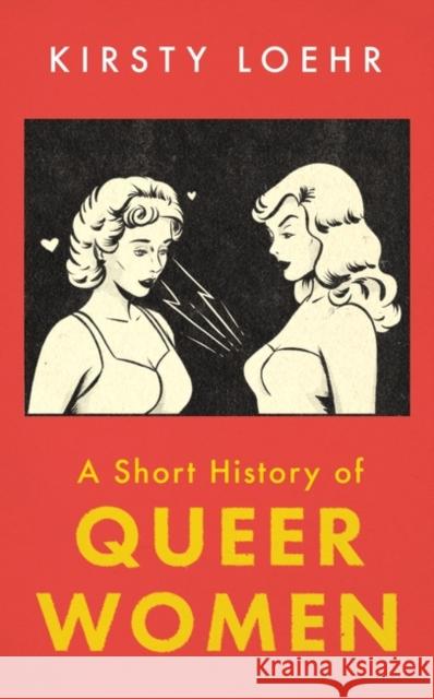 A Short History of Queer Women Kirsty Loehr 9780861542840 Oneworld Publications - książka