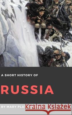 A Short History of Russia Mary Platt Parmele 9781365401909 Lulu.com - książka