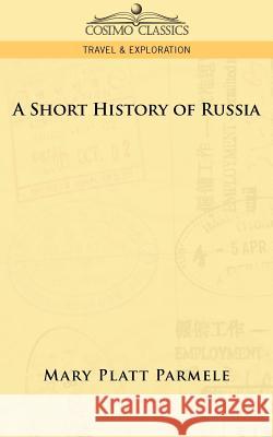 A Short History of Russia Mary Platt Parmele 9781596051089 Cosimo Classics - książka