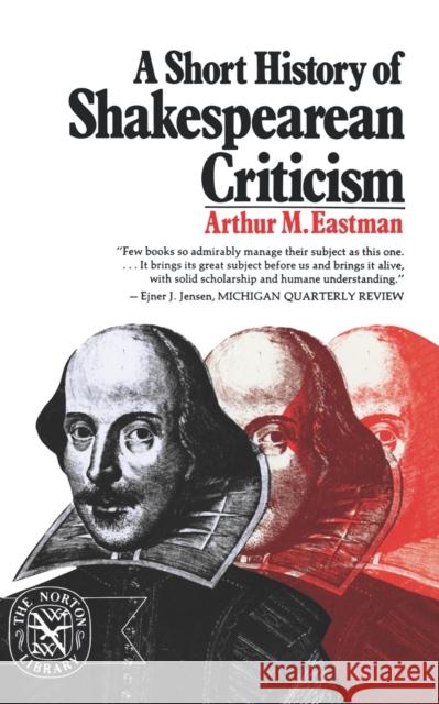 A Short History of Shakespearean Criticism Arthur M. Eastman 9780393007053 W. W. Norton & Company - książka