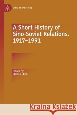 A Short History of Sino-Soviet Relations, 1917-1991 Zhihua Shen 9789811386435 Palgrave MacMillan - książka