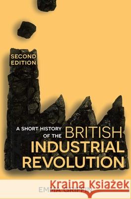 A Short History of the British Industrial Revolution Emma Griffin   9781352003246 Palgrave - książka