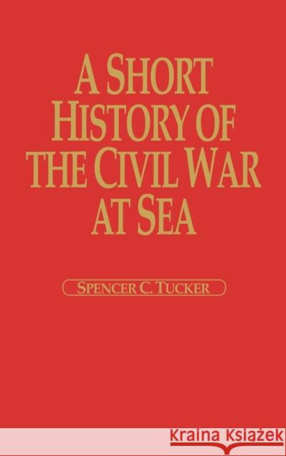 A Short History of the Civil War at Sea Spencer Tucker 9780842028677 SR Books - książka